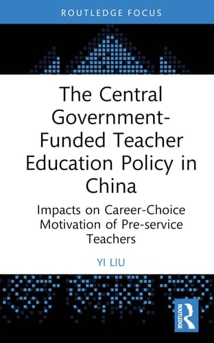 The Central Government-Funded Teacher Education Policy in China Impacts on Career-Choice Motivation of Pre-Service Teachers