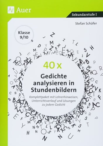 40 x Gedichte analysieren in Stundenbildern 9-10 Komplettpaket mit Lehrerhinweisen, Unterrichtsverlauf und Lösungen zu jedem Gedicht (9. und 10. Klasse)