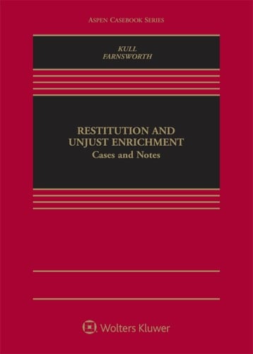 Restitution and Unjust Enrichment: Cases and Notes (Aspen Casebook Series)