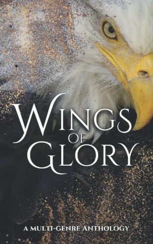 Wings of Glory: A Multi-Genre Anthology