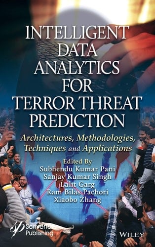 Intelligent Data Analytics for Terror Threat Prediction Architectures, Methodologies, Techniques, and Applications