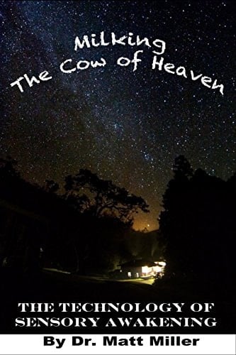 Milking the Cow of Heaven The Technology of Sensory Awakening