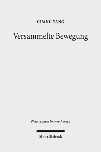 Versammelte Bewegung zu Heideggers Interpretation des Logos und der Dynamis bei Platon und Aristoteles