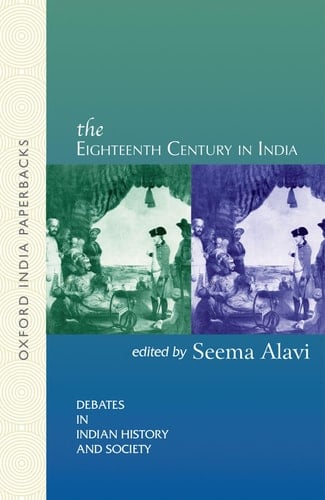 The Eighteenth Century in India (Debates in Indian History)