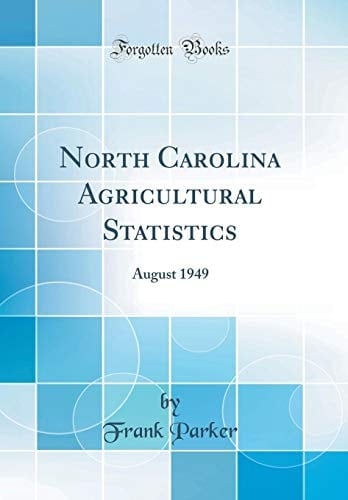 North Carolina Agricultural Statistics August 1949 (Classic Reprint)