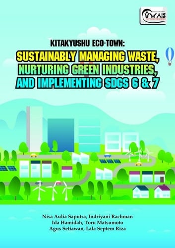 Kitakyushu Eco-Town: Sustainably Managing Waste, Nurturing Green Industries, and Implementing SDGs 6 & 7