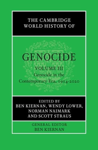 The Cambridge World History of Genocide: Volume 3, Genocide in the Contemporary Era, 1914-2020