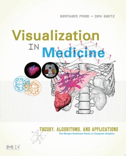 Visualization in Medicine Theory, Algorithms, and Applications