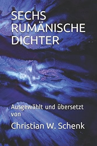 Sechs RumÄnische Dichter Ausgewählt und übersetzt Von