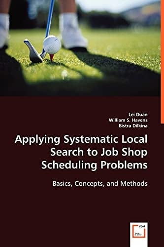 Applying Systematic Local Search to Job Shop Scheduling Problems Basics, Concepts, and Methods