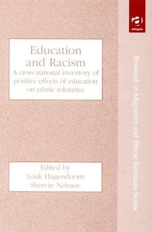 Education and Racism: A Cross National Inventory of Positive Effects of Education on Ethnic Tolerance (Research in Migration and Ethnic Relations Series)