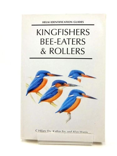 Kingfishers, Bee-eaters & Rollers A Handbook