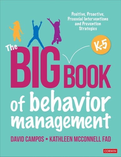 The Big Book of Behavior Management, K-5 Positive, Proactive, Prosocial Interventions and Prevention Strategies