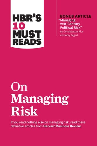 HBR's 10 Must Reads on Managing Risk