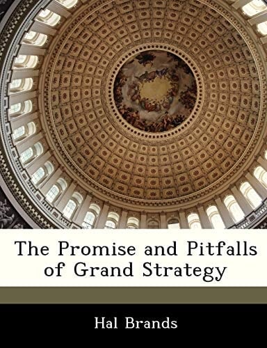 The Promise and Pitfalls of Grand Strategy