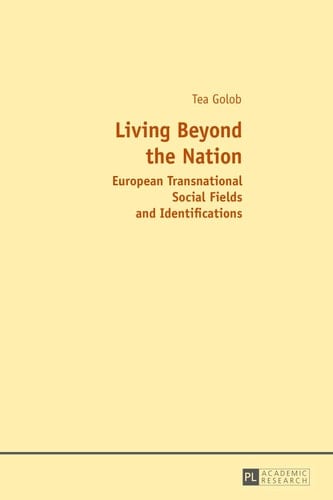 Living Beyond the Nation European Transnational Social Fields and Identifications