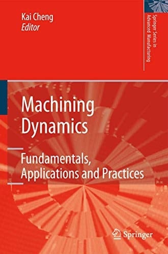 Machining Dynamics Fundamentals, Applications and Practices