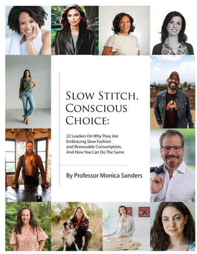 Slow Stitch, Conscious Choice: 22 Leaders On Why They Are Embracing Slow Fashion And Renewable Consumption And How You Can Do The Same