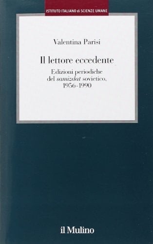 Il lettore eccedente edizioni periodiche del samizdat sovietico, 1956-1990