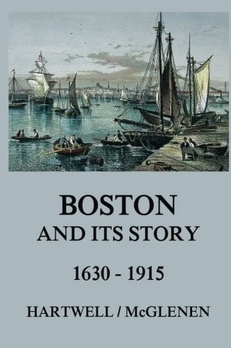 Boston and its Story 1630 - 1915