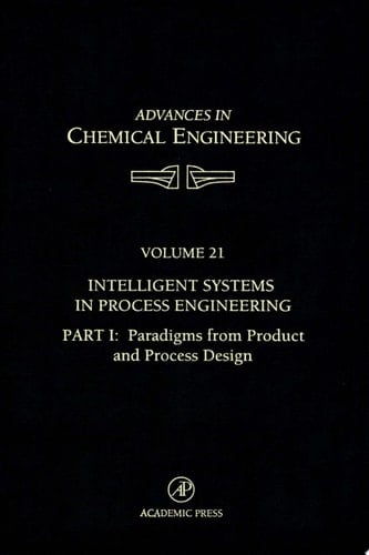 Intelligent Systems in Process Engineering, Part I: Paradigms from Product and Process Design
