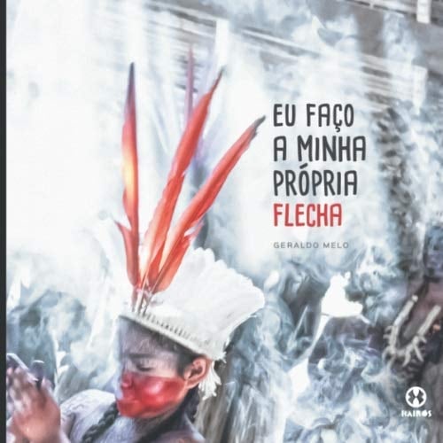 Eu faço a minha própria flecha (Portuguese Edition)