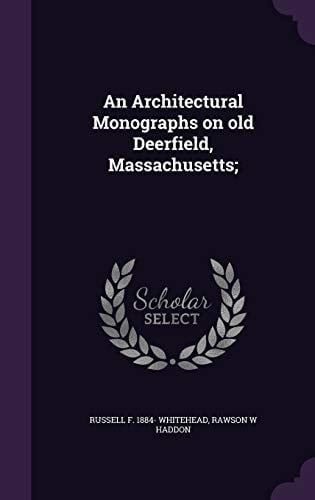 An Architectural Monographs on Old Deerfield, Massachusetts;