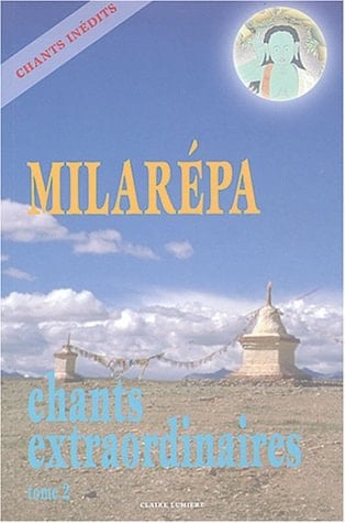 Chants extraordinaires Trente-sept textes extraits de l'ensemble exceptionnel des "Histoires et chants de la tradition orale" de Jétsun Milarépa