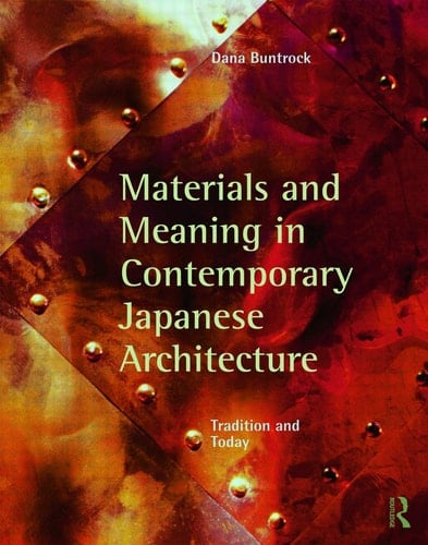 Materials and Meaning in Contemporary Japanese Architecture: Tradition and Today