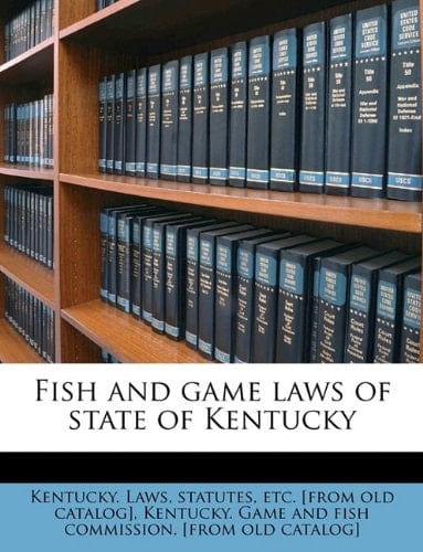 Fish and game laws of state of Kentucky