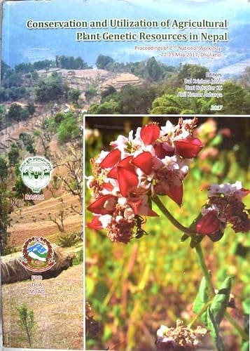 Conservation and Utilization of Agricultural Plant Genetic Resources in Nepal Proceedings of 2nd National Workshop 22-23 May 2017, Dhulikhel