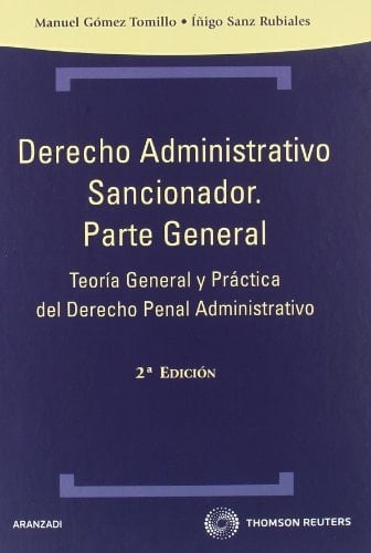 Derecho Administrativo Sancionador. Parte General Teoría General y Práctica del Derecho Penal Administrativo