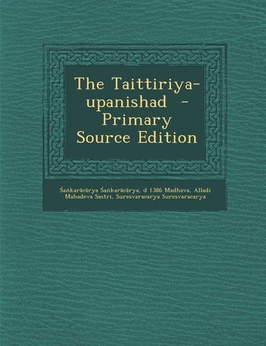 The Taittiriya-Upanishad - Primary Source Edition