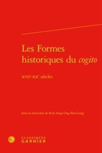 Les formes historiques du cogito XVIIe-XXe siècles