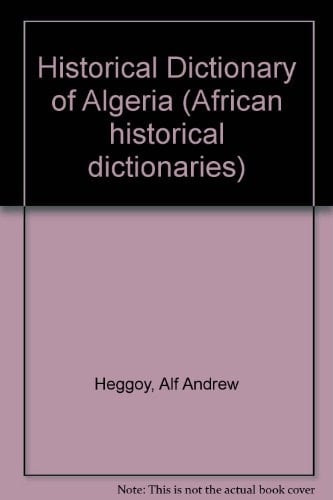 Historical Dictionary of Algeria (African Historical Dictionaries Series, No. 28)