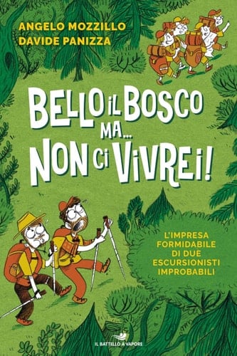 Bello il bosco ma non ci vivrei Guida per escursionisti improbabili