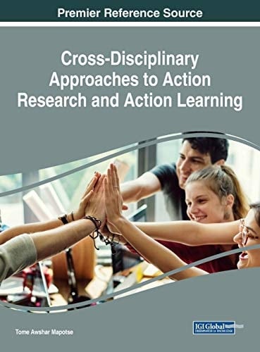 Handbook of Research on Cross-Disciplinary Approaches to Action Research and Action Learning