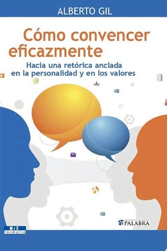 Cómo convencer eficazmente Hacia una retórica anclada en la personalidad y en los valores