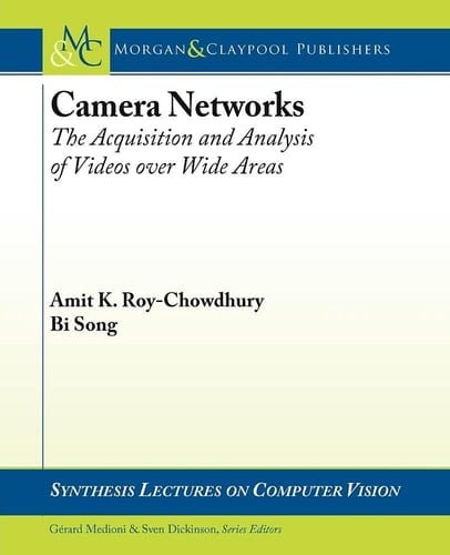 Camera Networks The Acquisition and Analysis of Videos Over Wide Areas