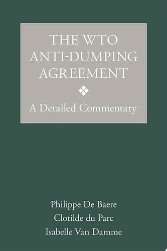 The WTO Anti-Dumping Agreement A Detailed Commentary