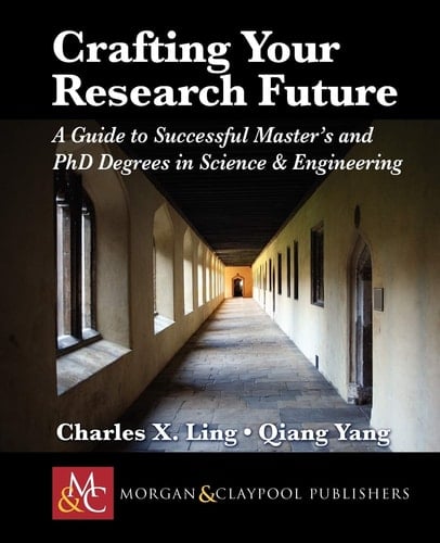 Crafting Your Research Future A Guide to Successful Master's and Ph.D. Degrees in Science & Engineering