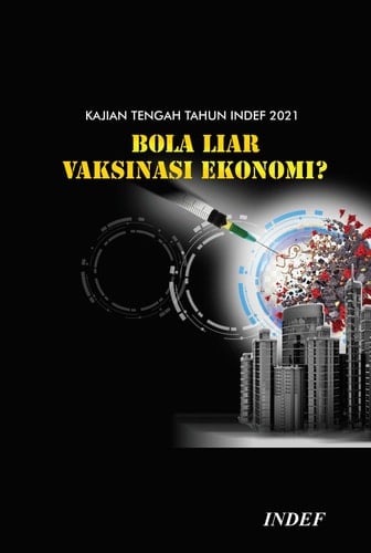 Kajian Tengah Tahun INDEF 2021 : Bola Liar Vaksinasi Ekonomi ?