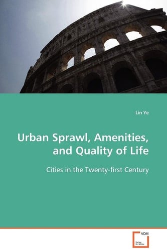 Urban Sprawl, Amenities, and Quality of Life: Cities in the Twenty-first Century