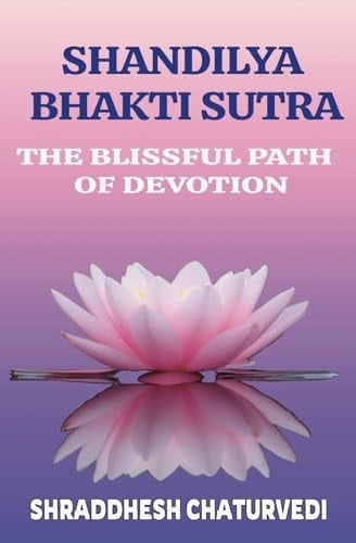 Shandilya Bhakti Sutra The Ultimate Path of Devotion