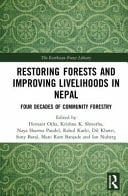 Restoring Forests and Improving Livelihoods in Nepal Four Decades of Community Forestry