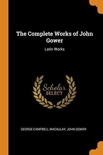 The Complete Works of John Gower Latin Works