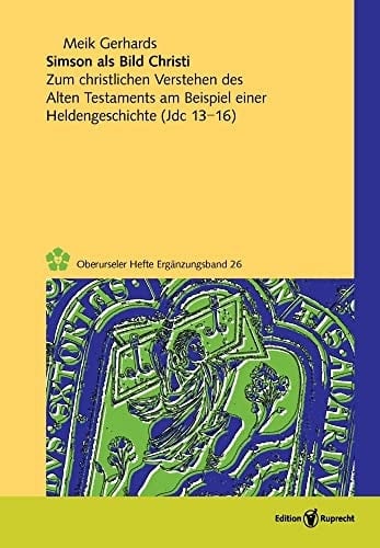 Simson als Bild Christi zum christlichen Verstehen des Alten Testaments am Beispiel einer Heldengeschichte (Jdc 13-16)