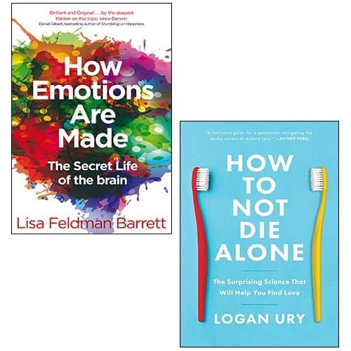 How Emotions Are Made By Lisa Feldman Barrett, How to Not Die Alone By Logan Ury 2 Books Collection Set