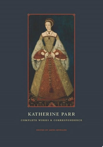 Katherine Parr Complete Works and Correspondence