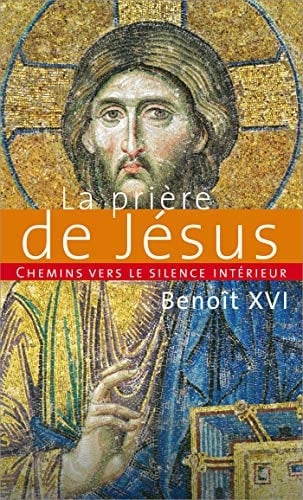 Chemins vers le silence intérieur avec la prière de Jésus Catéchèses du pape Benoît XVI, 30 novembre 2011 - 7 mars 2012